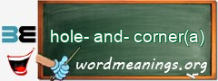 WordMeaning blackboard for hole-and-corner(a)